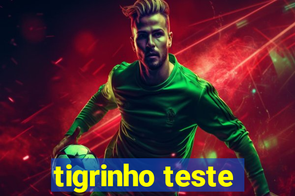 tigrinho teste